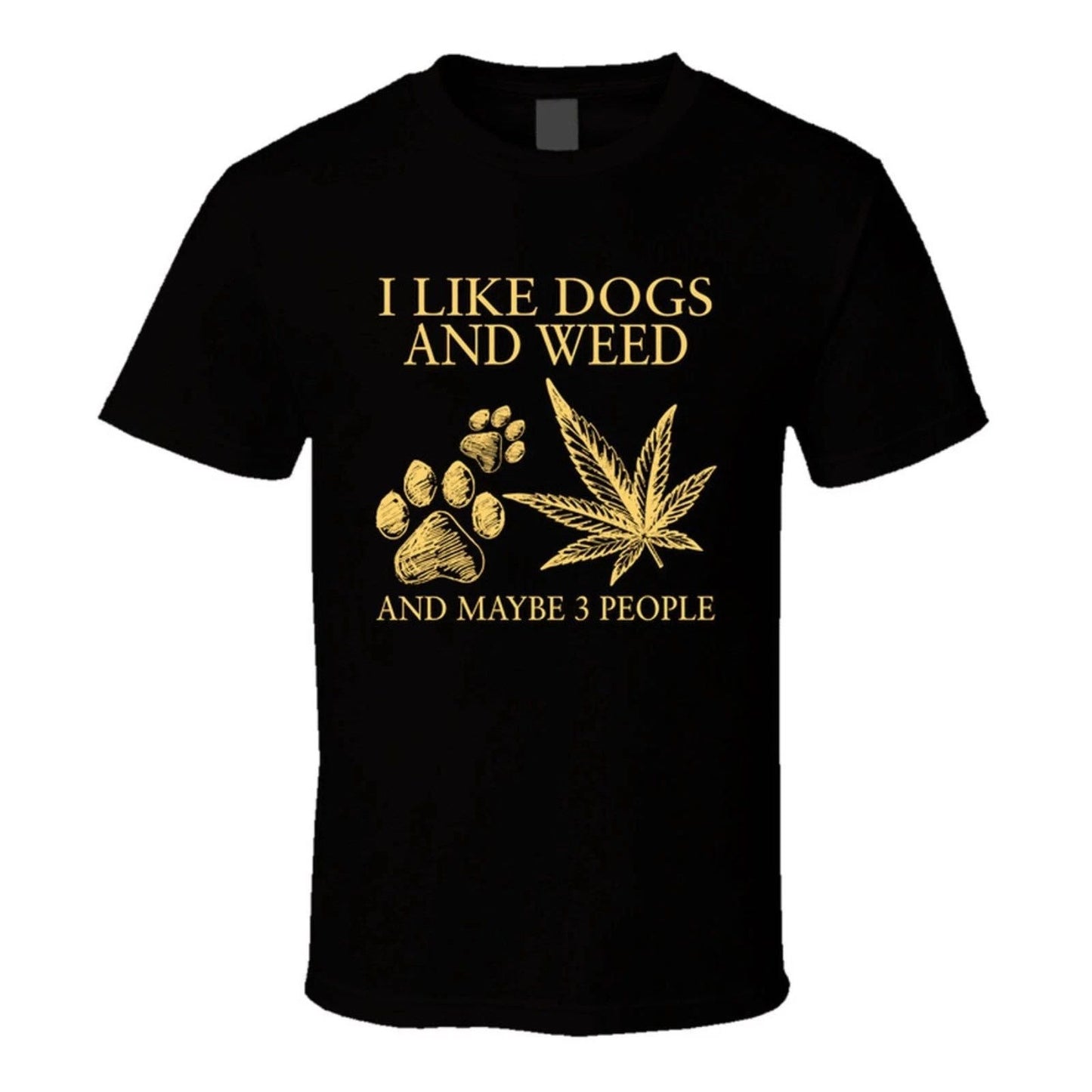 I Like Dogs And Weed And Maybe 3 People Funny T Shirt Unisex T-shirt, Sweatshirt, Hoodie, Long Sleeve Tee - T-Shirt, Sweatshirt, Hoodie