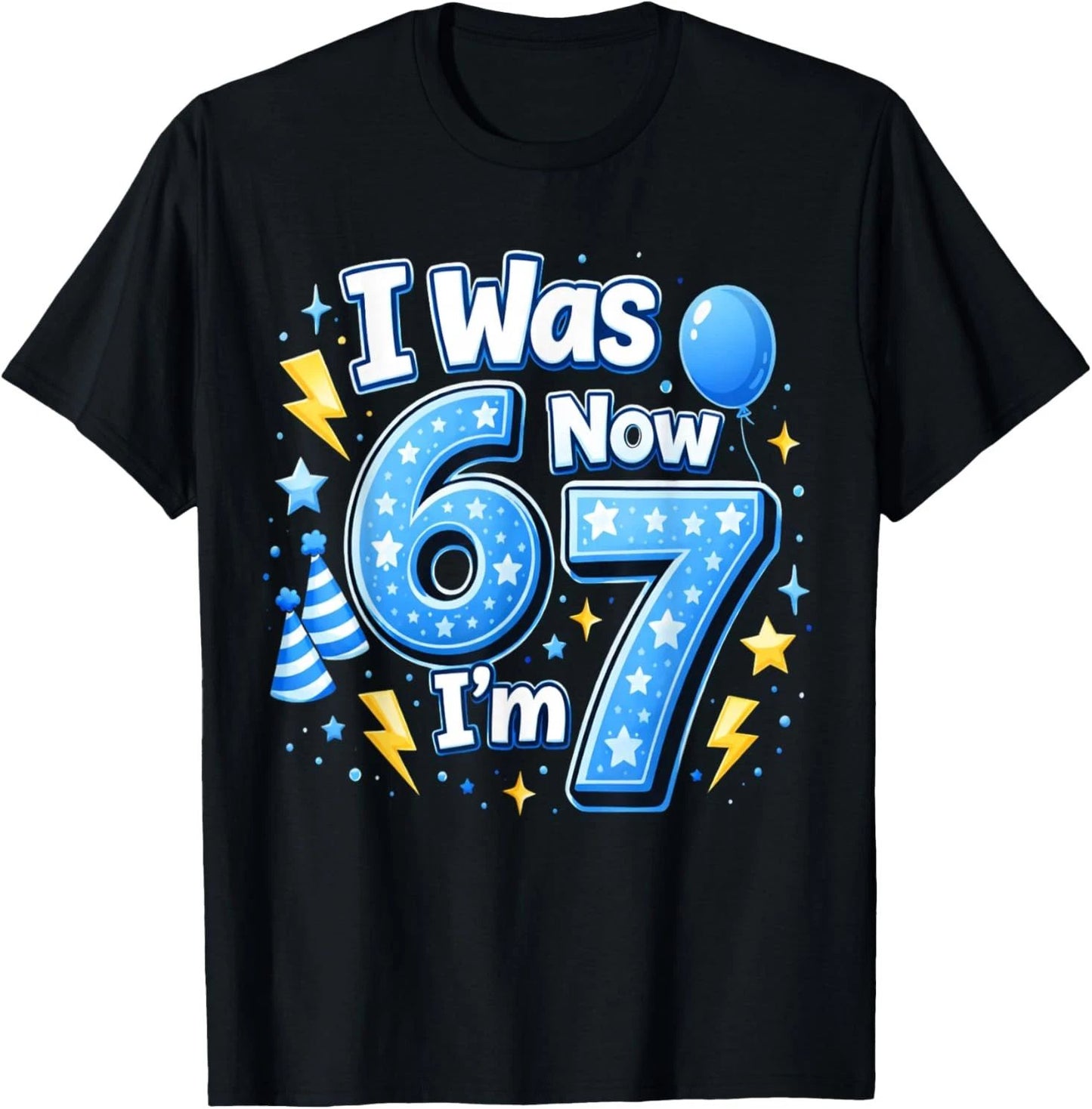 6 7 Birthday Boy 7 Years Old I was 6 Now I'm 7 67 Meme Kids T-Shirt Unisex T-shirt, Sweatshirt, Hoodie, Long Sleeve Tee - T-Shirt, Sweatshirt, Hoodie