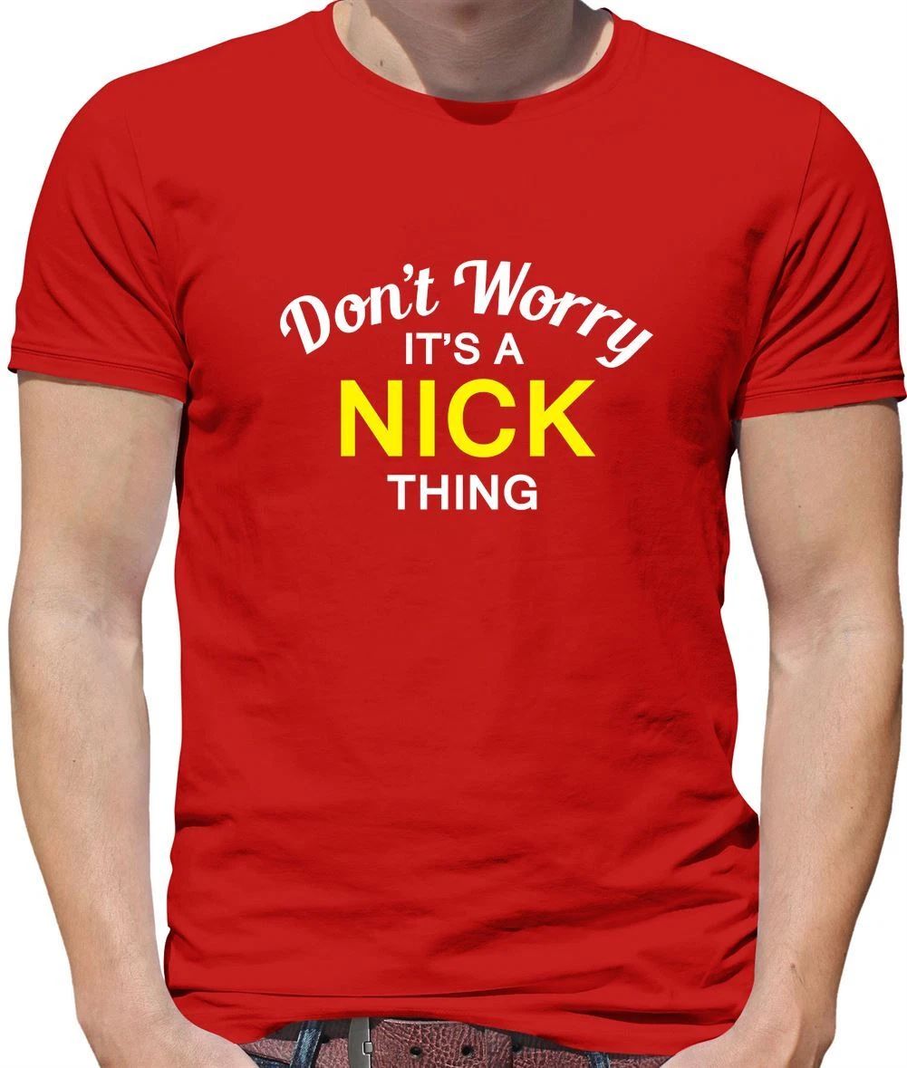 Don't Worry It's a NICK Thing! - Mens T-Shirt - Surname Custom Name Family Unisex T-shirt, Sweatshirt, Hoodie, Long Sleeve Tee - T-Shirt, Sweatshirt, Hoodie