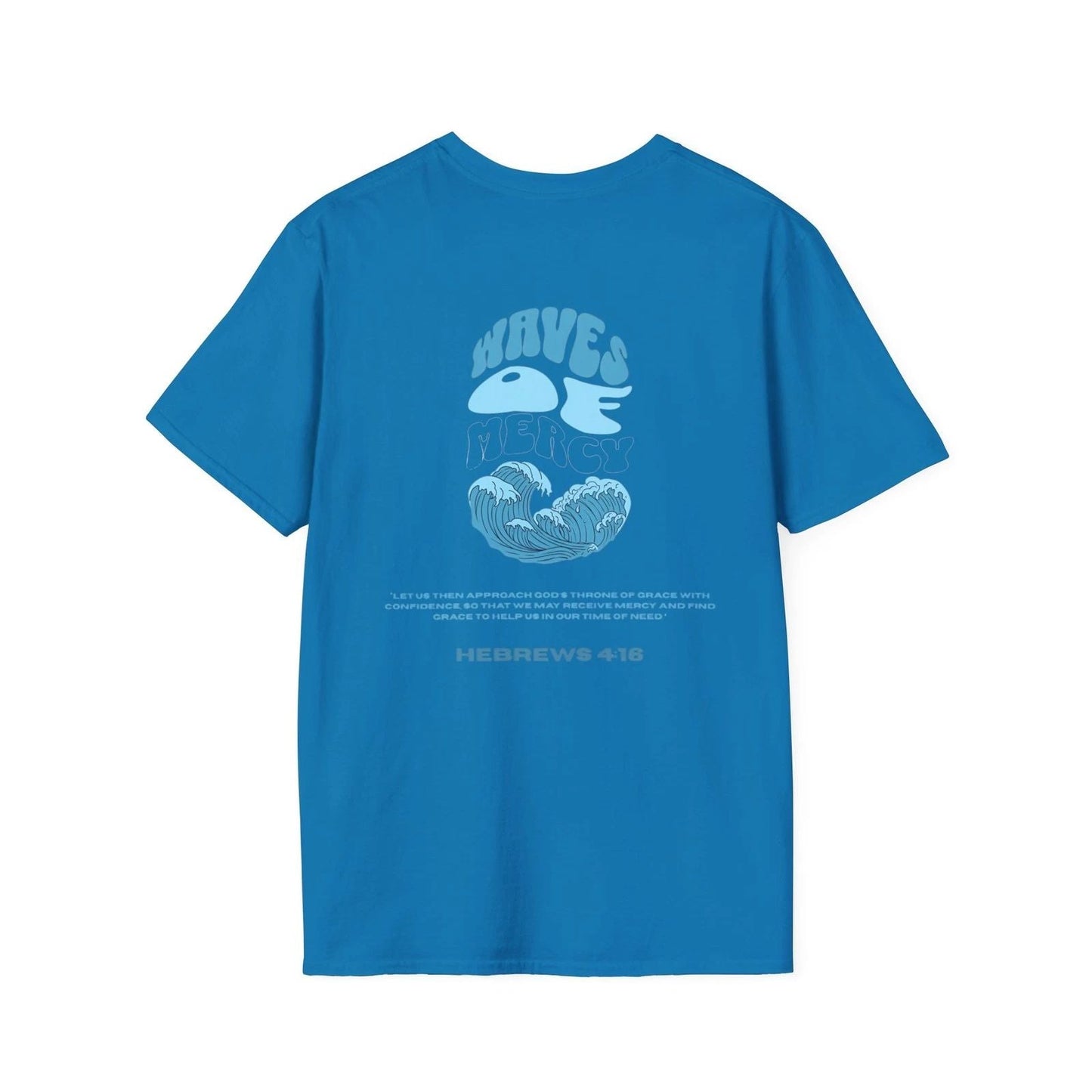 Waves Back Print T-Shirt | Christian Scripture Hebrews 4:16 Unisex T-shirt, Sweatshirt, Hoodie, Long Sleeve Tee - T-Shirt, Sweatshirt, Hoodie