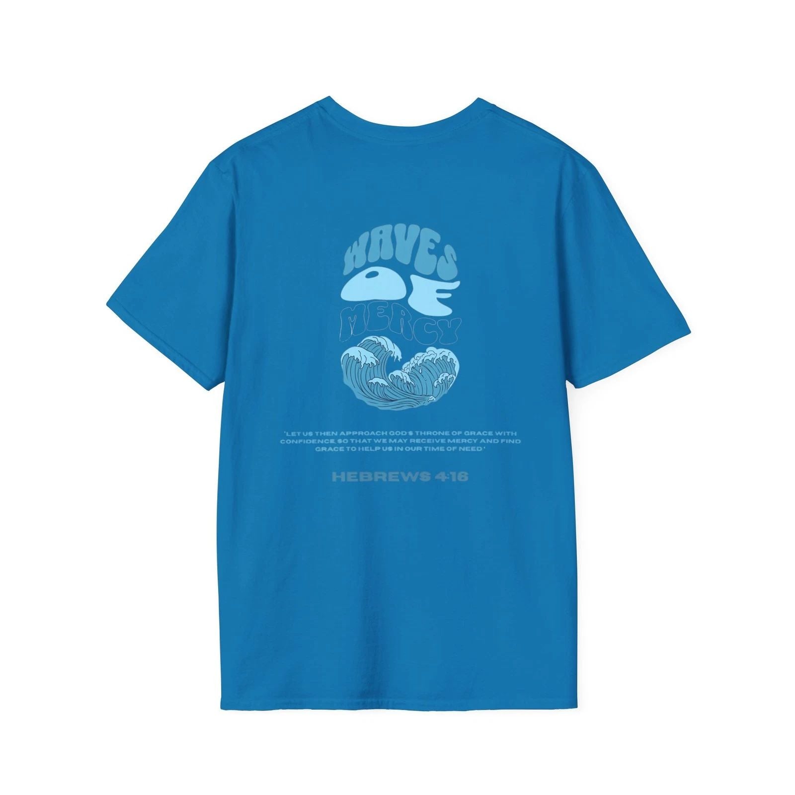 Waves Back Print T-Shirt | Christian Scripture Hebrews 4:16 Unisex T-shirt, Sweatshirt, Hoodie, Long Sleeve Tee - T-Shirt, Sweatshirt, Hoodie