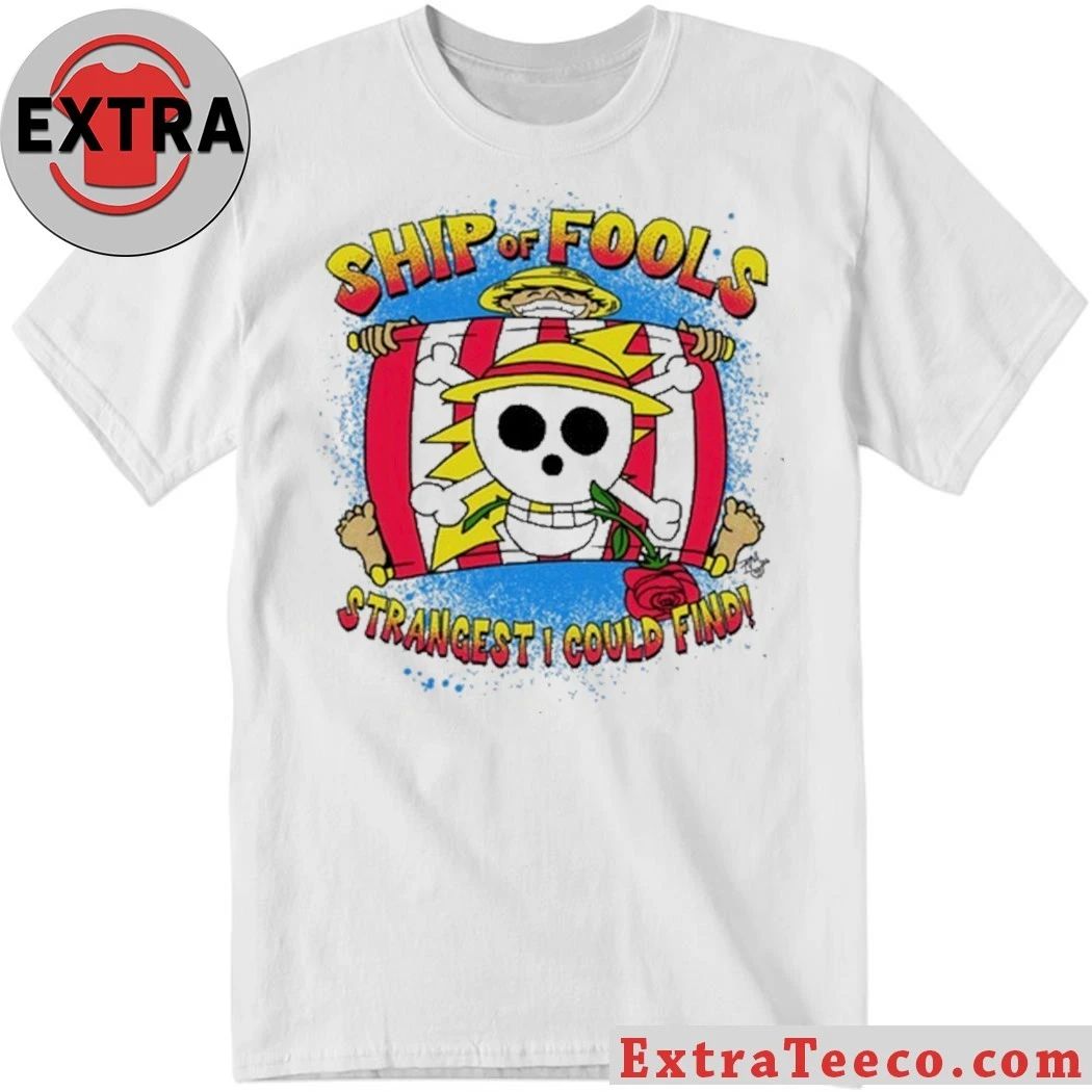 Luffy Ship of Fools Strangest I Could Find Shirt Unisex T-shirt, Sweatshirt, Hoodie, Long Sleeve Tee - T-Shirt, Sweatshirt, Hoodie