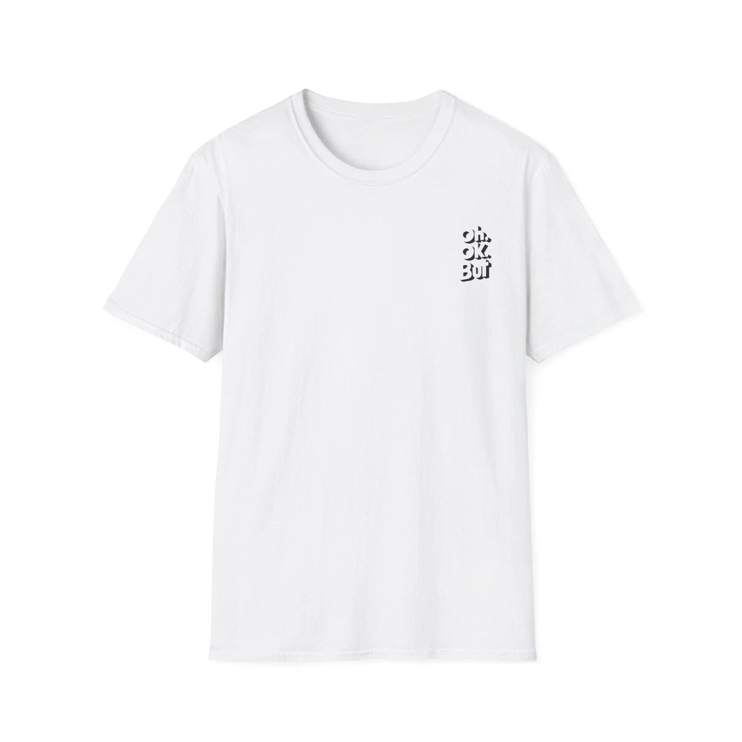 OH OK BUT T-Shirt White Funny Quotes Abstract Design Trendy Lifestyle Fashion Unisex T-shirt, Sweatshirt, Hoodie, Long Sleeve Tee - T-Shirt, Sweatshirt, Hoodie