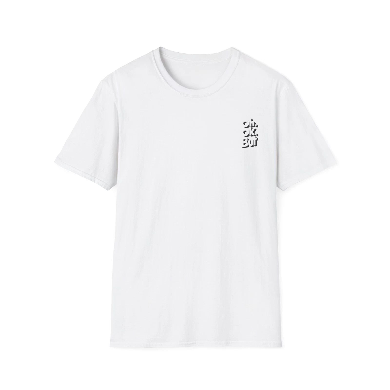 OH OK BUT T-Shirt White Funny Quotes Abstract Design Trendy Lifestyle Fashion Unisex T-shirt, Sweatshirt, Hoodie, Long Sleeve Tee - T-Shirt, Sweatshirt, Hoodie