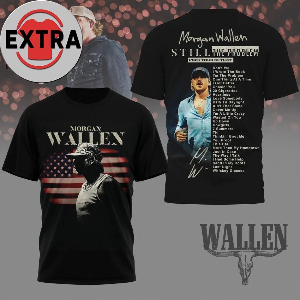 Morgan Wallen Still The Problem 2026 Tour Setlist Logo Two Sided Shirt Unisex T-shirt, Sweatshirt, Hoodie, Long Sleeve Tee - T-Shirt, Sweatshirt, Hoodie