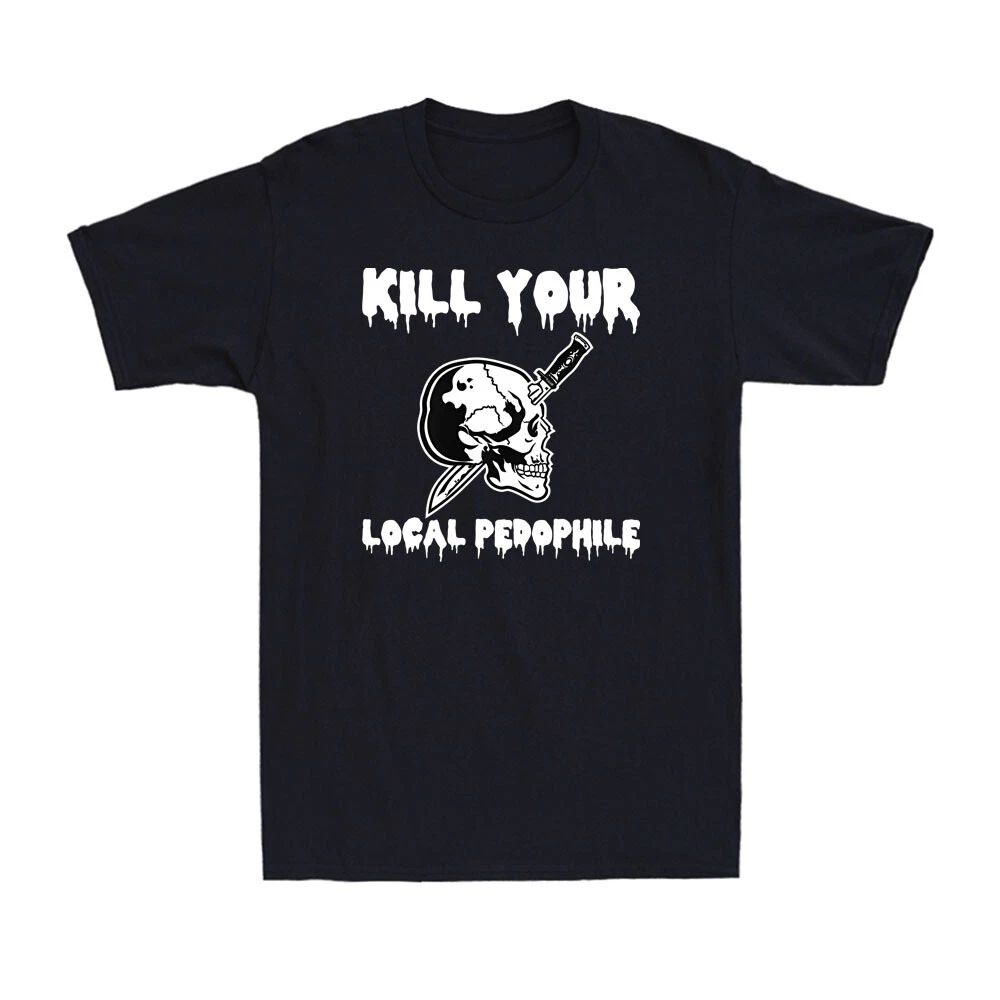 Kill Your Local Pedophile Funny Saying Quote Joke Vintage Men's T-Shirt Unisex T-shirt, Sweatshirt, Hoodie, Long Sleeve Tee - T-Shirt, Sweatshirt, Hoodie