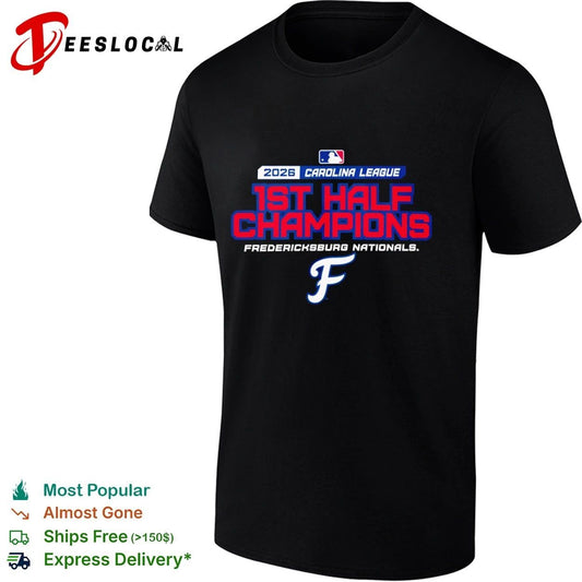 2026 Carolina League 1st Half Champions Fredericksburg Nationals T-shirt Unisex T-shirt, Sweatshirt, Hoodie, Long Sleeve Tee - T-Shirt, Sweatshirt, Hoodie
