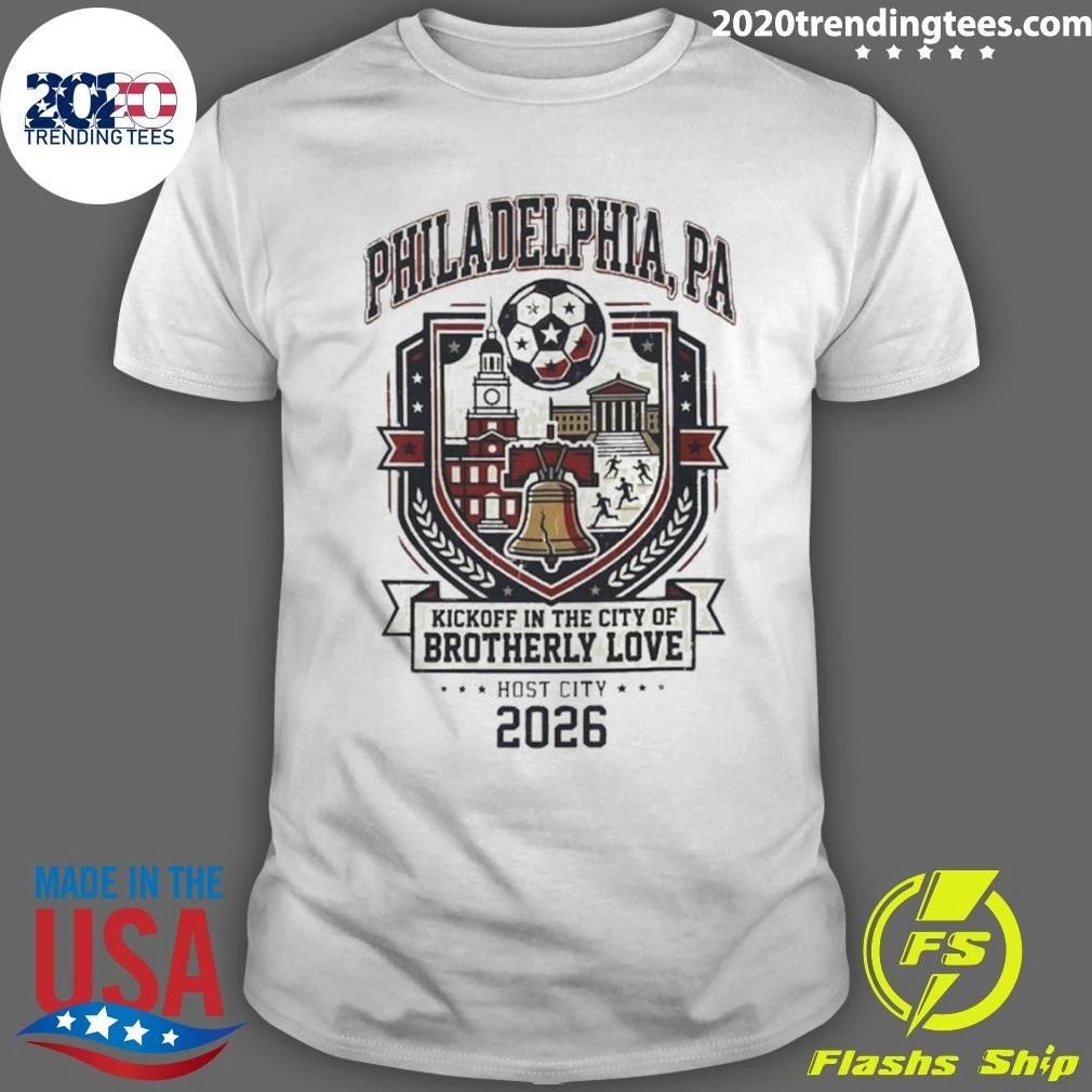 Philadelphia 2026 Host City Kickoff In The City Of Brotherly Love World Cup 2026 Shirt Unisex T-shirt, Sweatshirt, Hoodie, Long Sleeve Tee - T-Shirt, Sweatshirt, Hoodie