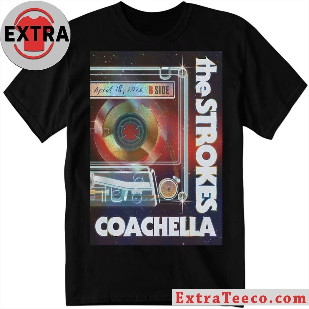 The Strokes Coachella Festival 4 18 2026 Poster Shirt Unisex T-shirt, Sweatshirt, Hoodie, Long Sleeve Tee - T-Shirt, Sweatshirt, Hoodie