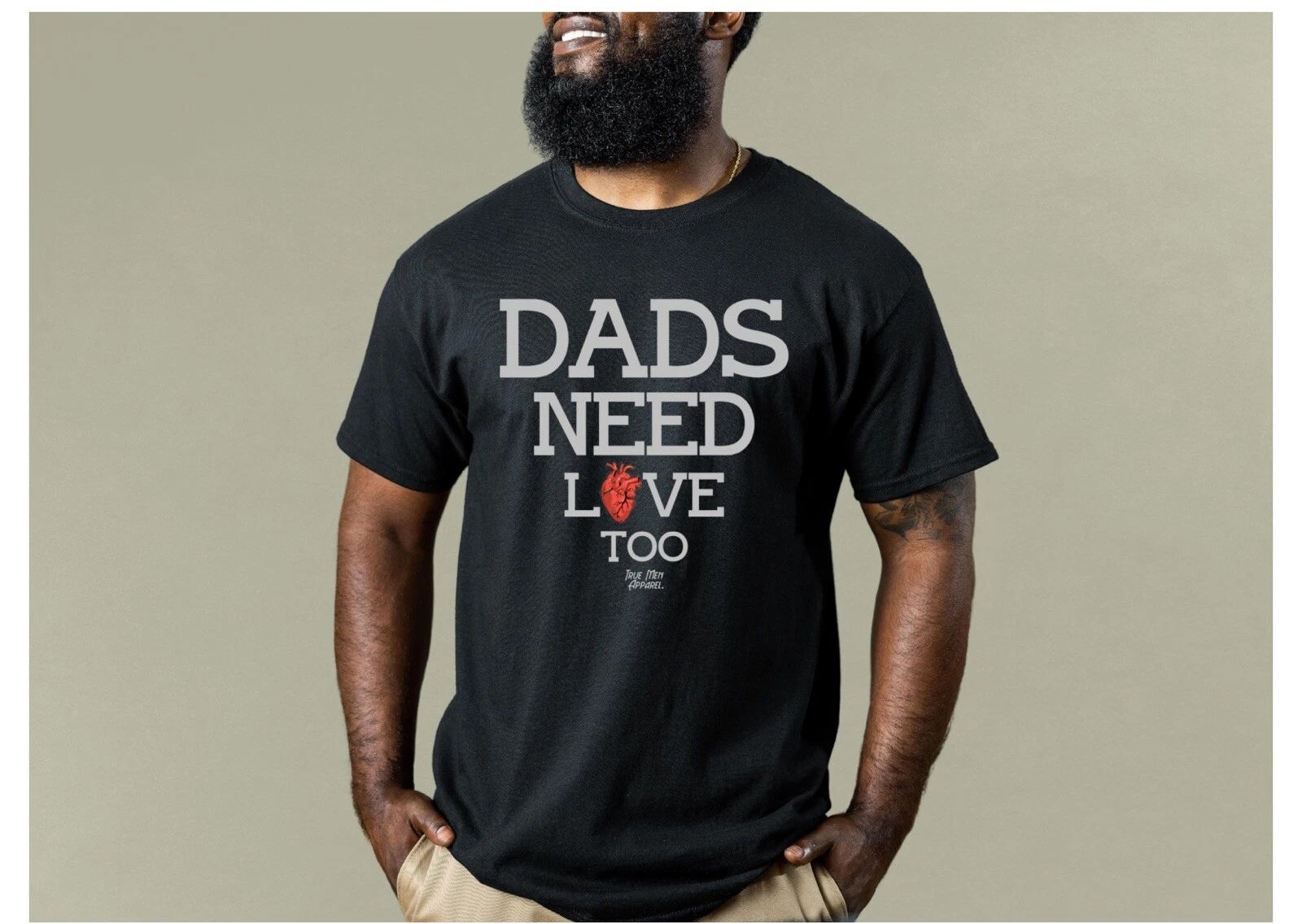 T shirt men Dads Need Love Tooavailable In Both White And Black : Small- XXL Unisex T-shirt, Sweatshirt, Hoodie, Long Sleeve Tee - T-Shirt, Sweatshirt, Hoodie