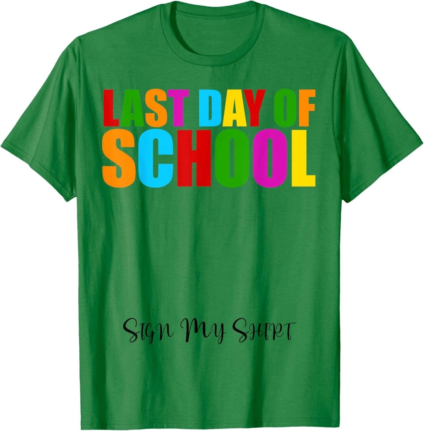 Last Day Of School Sign My Shirt Funny Graduation Unisex T-Shirt Unisex T-shirt, Sweatshirt, Hoodie, Long Sleeve Tee - T-Shirt, Sweatshirt, Hoodie