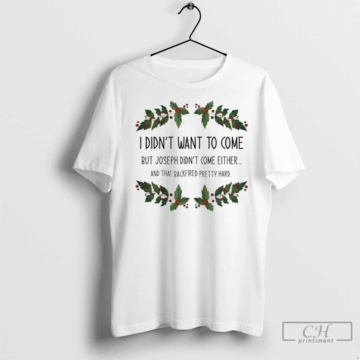 Premium I Didnt Want To Come But Joseph Didnt Come Either And That Backfired Pertty Unisex T-shirt, Sweatshirt, Hoodie, Long Sleeve Tee - T-Shirt, Sweatshirt, Hoodie