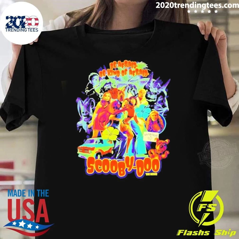 Be Afraid Be Kind of Afraid Scooby-Doo the Movie Shirt Unisex T-shirt, Sweatshirt, Hoodie, Long Sleeve Tee - T-Shirt, Sweatshirt, Hoodie