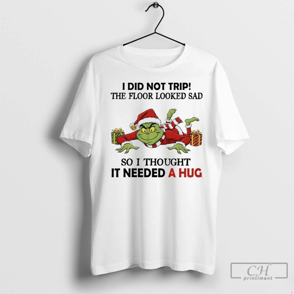 Premium Grinch Christmas Gift I Did Not Trip The Floor Looked Sad So I Thought Unisex T-shirt, Sweatshirt, Hoodie, Long Sleeve Tee - T-Shirt, Sweatshirt, Hoodie