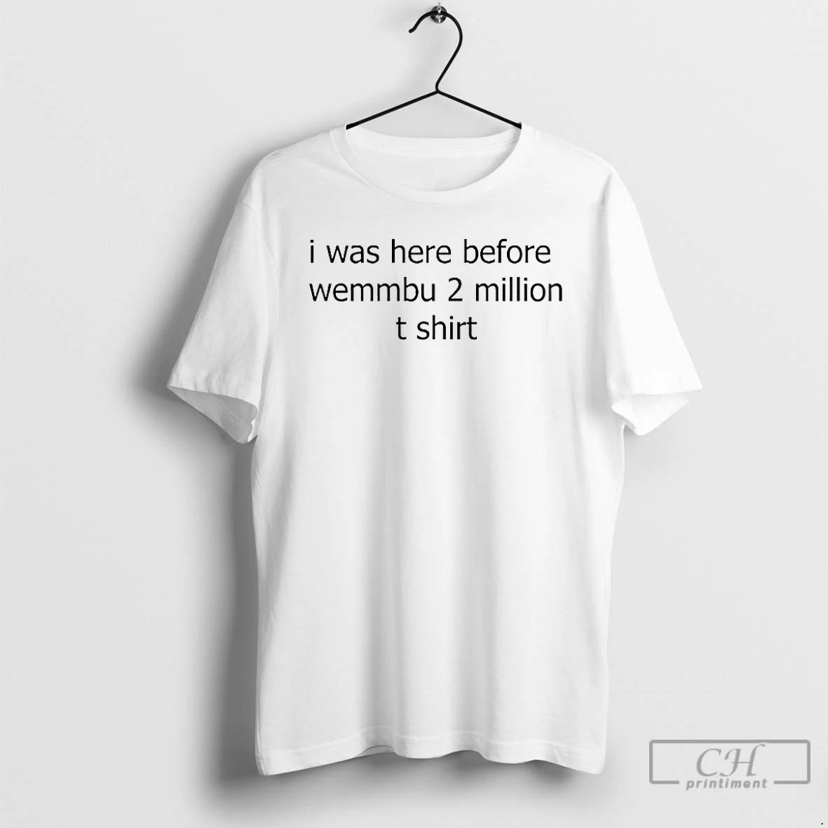 Premium I Was Here Before Wemmbu 2 Million T Shirts Unisex T-shirt, Sweatshirt, Hoodie, Long Sleeve Tee - T-Shirt, Sweatshirt, Hoodie