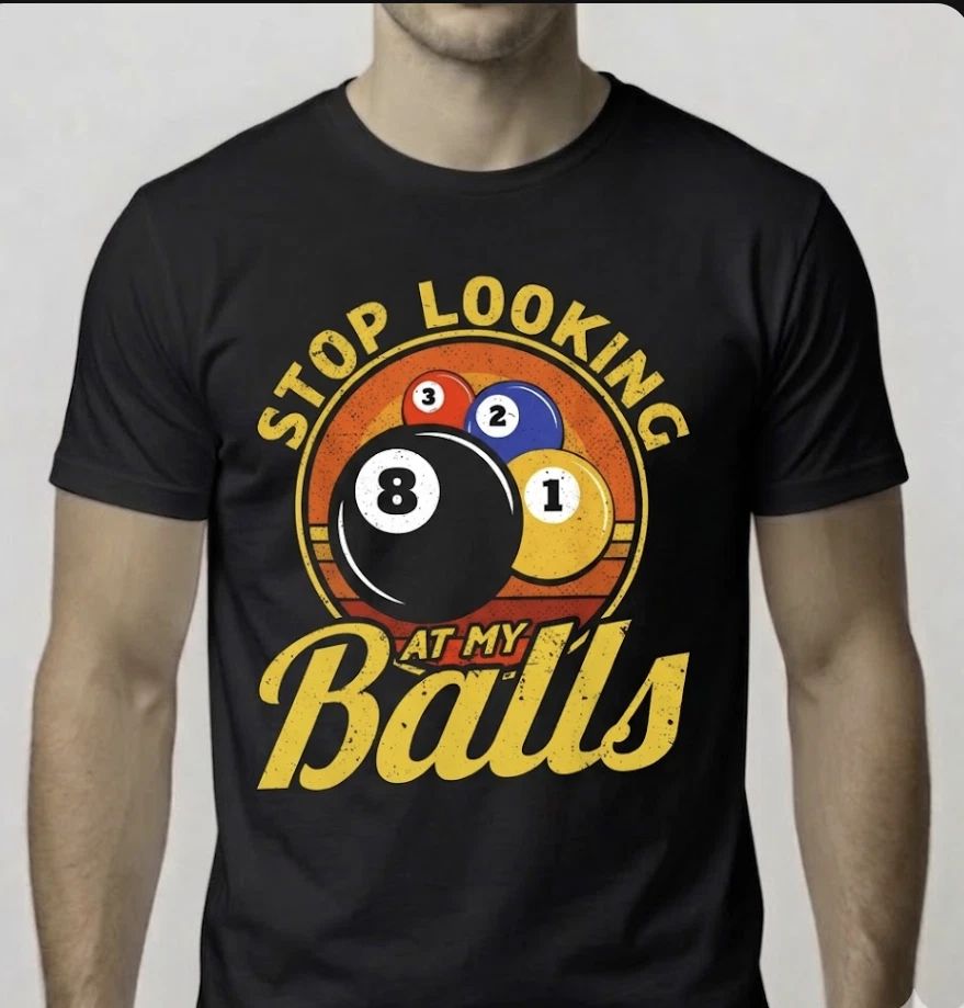 Funny Billiards Pool Shirt - Stop Looking At My Balls 8 Ball Retro Graphic Tee Unisex T-shirt, Sweatshirt, Hoodie, Long Sleeve Tee - T-Shirt, Sweatshirt, Hoodie