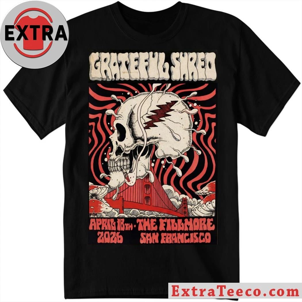 Grateful Shred April 18 2026 In San Francisco CA Poster Shirt Unisex T-shirt, Sweatshirt, Hoodie, Long Sleeve Tee - T-Shirt, Sweatshirt, Hoodie