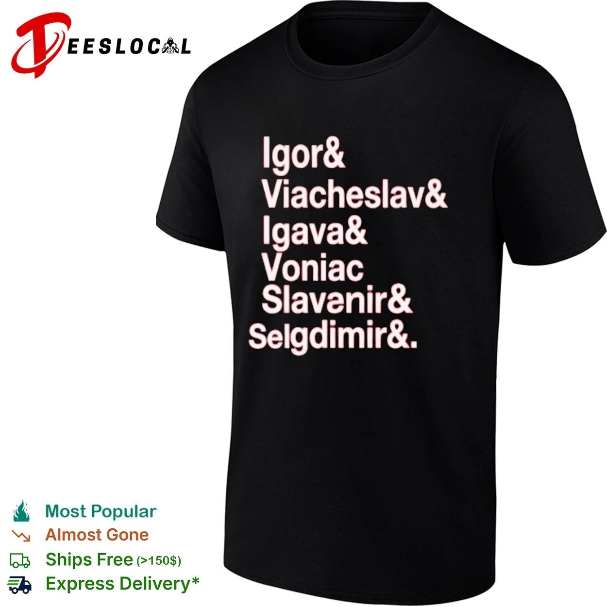 Igor & Viacheslav & Igava & Voniac & Slavanir & Selgdimir & T-shirt Unisex T-shirt, Sweatshirt, Hoodie, Long Sleeve Tee - T-Shirt, Sweatshirt, Hoodie