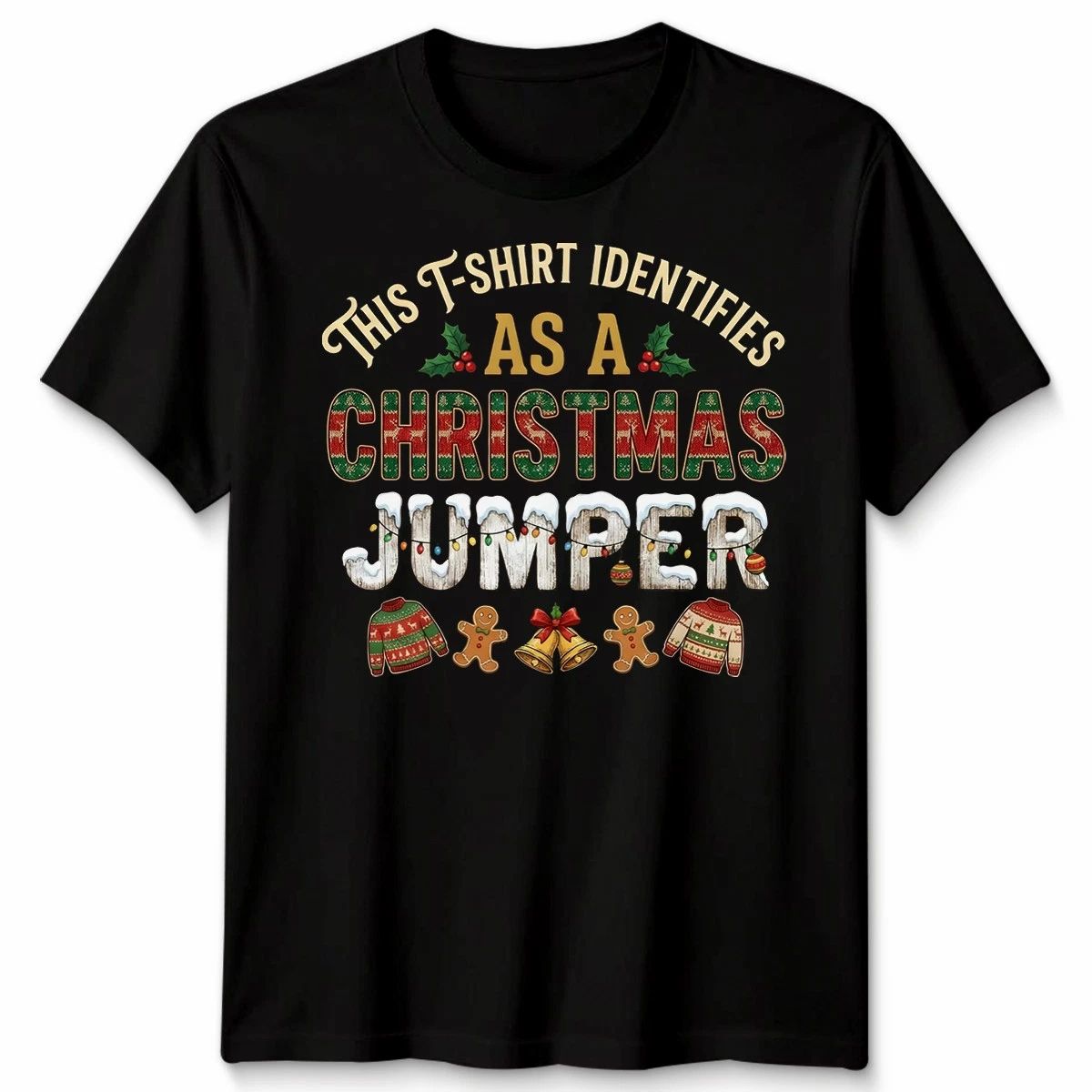 This T-Shirt Identifies As A Christmas Jumper Holidays Tee Men Women Graphic Unisex T-shirt, Sweatshirt, Hoodie, Long Sleeve Tee - T-Shirt, Sweatshirt, Hoodie