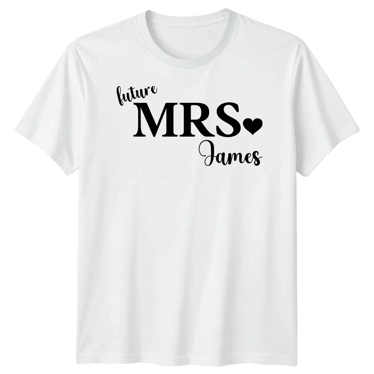 Personalised Future Mrs James Bride To Be Wedding Mens T-Shirt Womens Unisex Top Unisex T-shirt, Sweatshirt, Hoodie, Long Sleeve Tee - T-Shirt, Sweatshirt, Hoodie