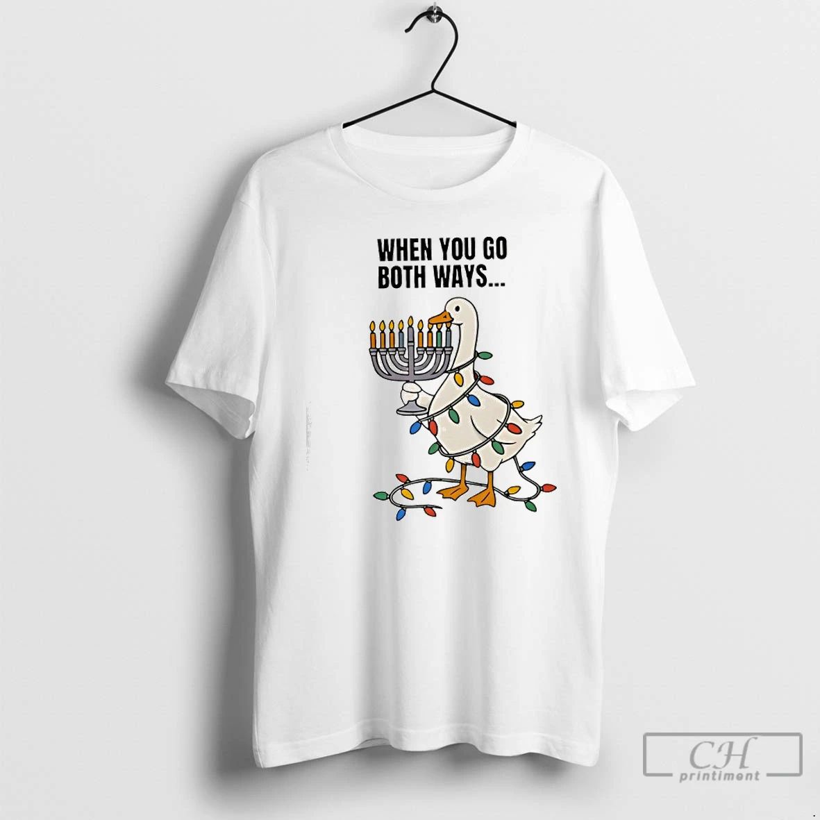 Premium Goose Christmas When You Go Both Ways T Shirts Unisex T-shirt, Sweatshirt, Hoodie, Long Sleeve Tee - T-Shirt, Sweatshirt, Hoodie