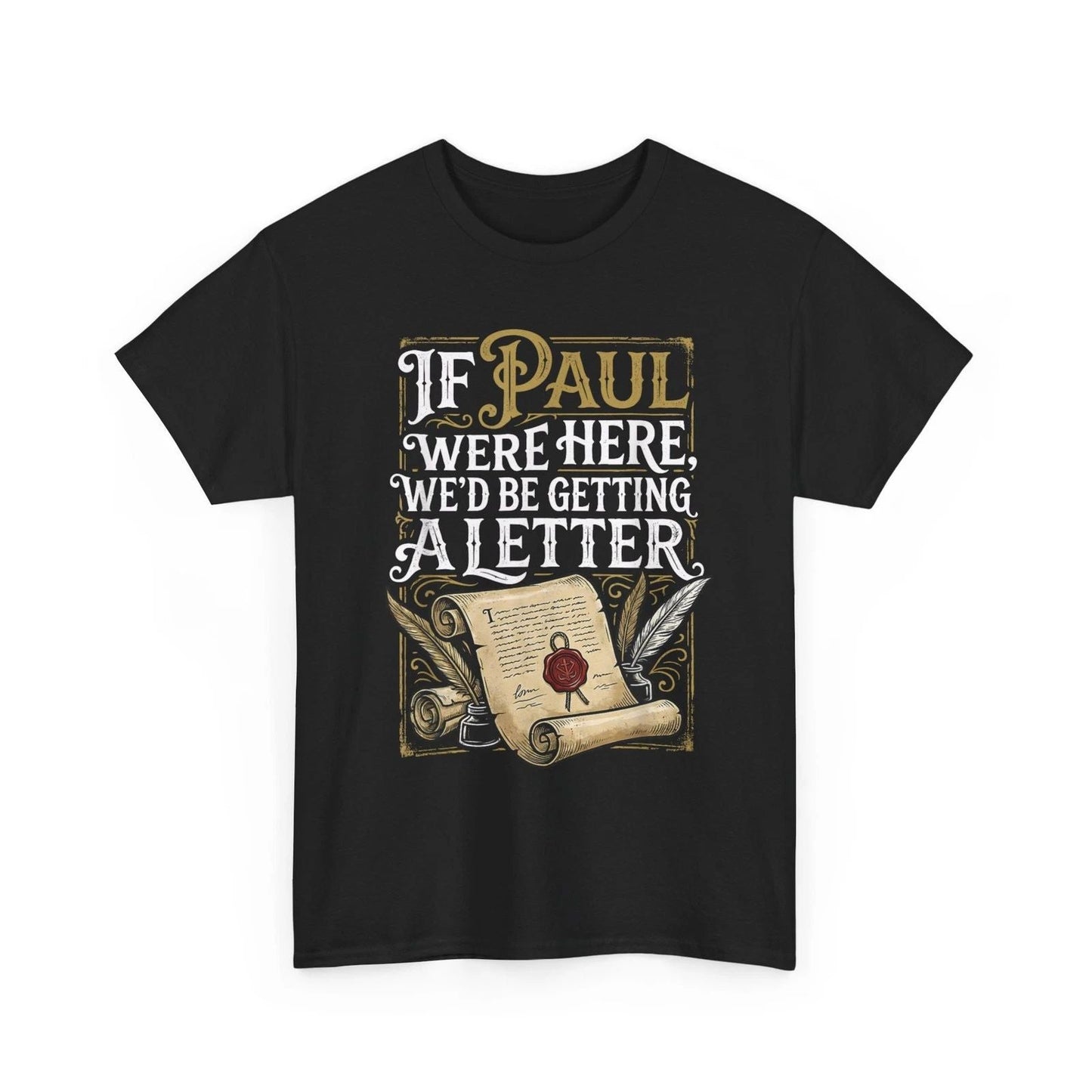 If Paul were Here We'd Be Getting A Letter Funny T-Shirt Unisex T-shirt, Sweatshirt, Hoodie, Long Sleeve Tee - T-Shirt, Sweatshirt, Hoodie