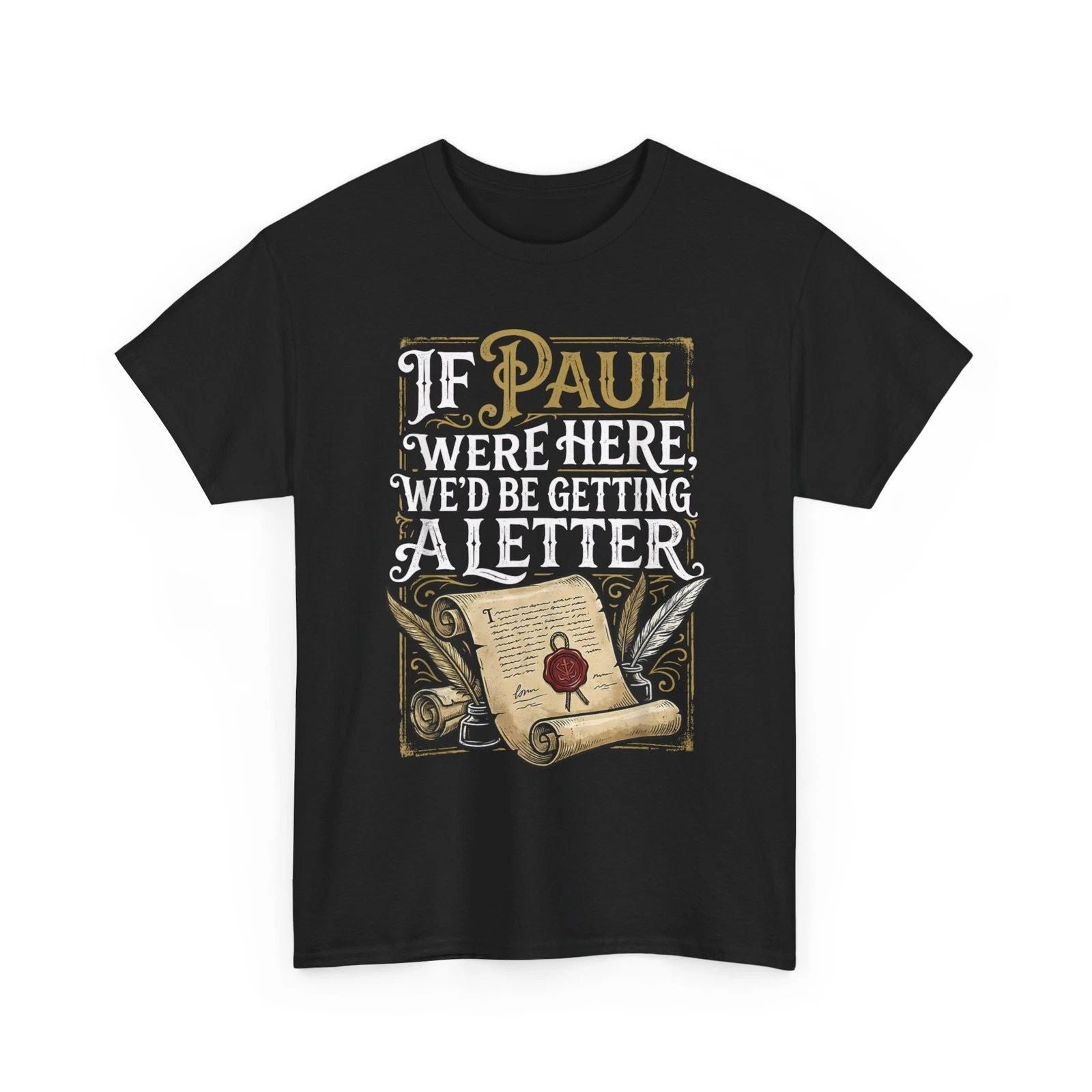 If Paul were Here We'd Be Getting A Letter Funny T-Shirt Unisex T-shirt, Sweatshirt, Hoodie, Long Sleeve Tee - T-Shirt, Sweatshirt, Hoodie