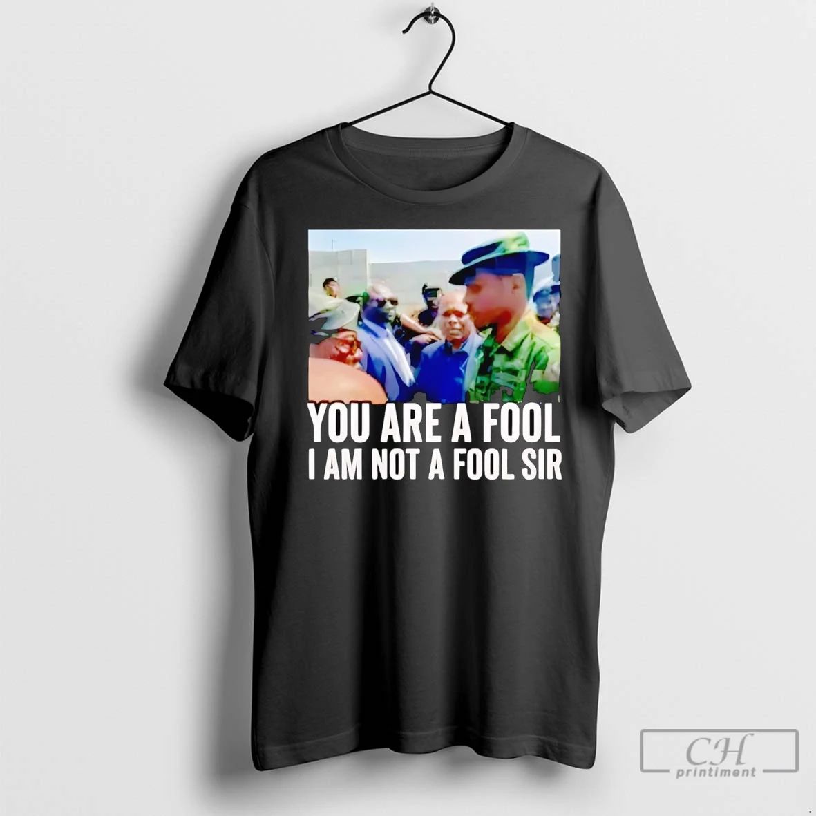 Premium You Are A Fool I Am Not A Fool Sir Unisex T-shirt, Sweatshirt, Hoodie, Long Sleeve Tee - T-Shirt, Sweatshirt, Hoodie