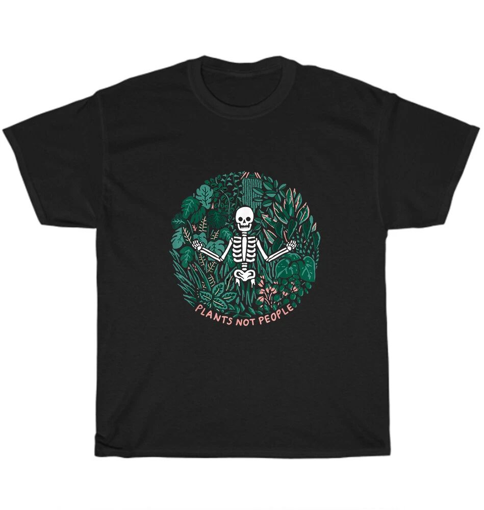 Plants Not People Skeleton Garden Gardener Gardening T-Shirt Unisex Tee Gift NEW Unisex T-shirt, Sweatshirt, Hoodie, Long Sleeve Tee - T-Shirt, Sweatshirt, Hoodie