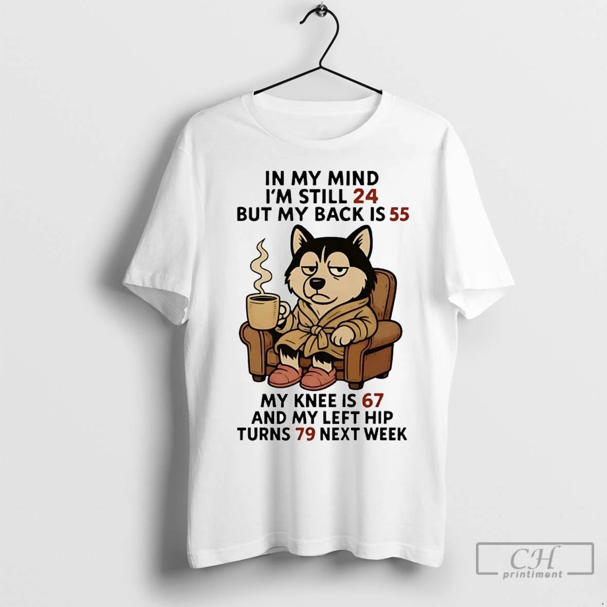 Premium Husky In My Mind Im Still 24 But My Back Is 55 Turns 79 Unisex T-shirt, Sweatshirt, Hoodie, Long Sleeve Tee - T-Shirt, Sweatshirt, Hoodie