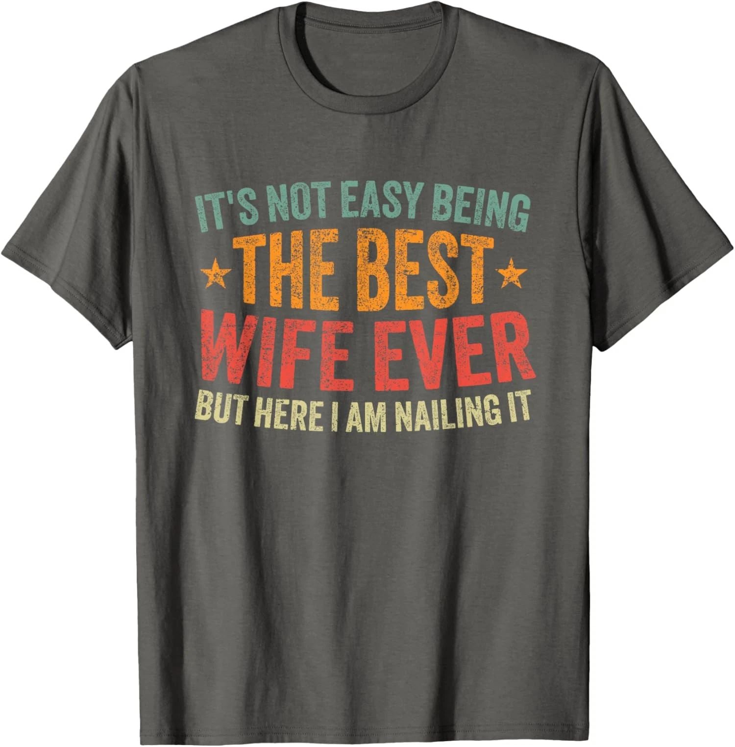 Its Not Easy Being The Best Wife Ever Funny Wife T-Shirt Unisex T-shirt, Sweatshirt, Hoodie, Long Sleeve Tee - T-Shirt, Sweatshirt, Hoodie