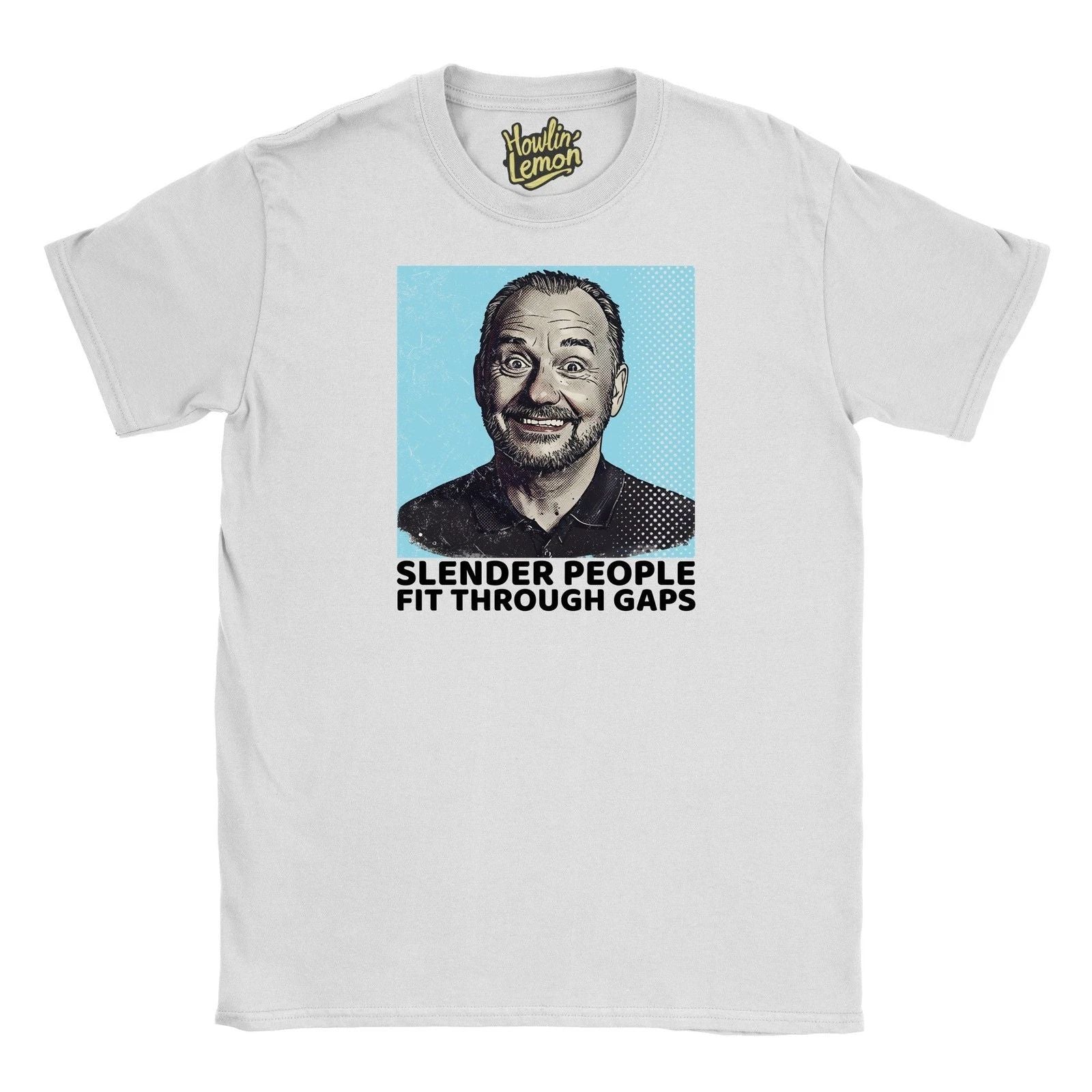 Bob Mortimer T-Shirt - Slender People Fit Through Gaps Personalised Quote Top Unisex T-shirt, Sweatshirt, Hoodie, Long Sleeve Tee - T-Shirt, Sweatshirt, Hoodie