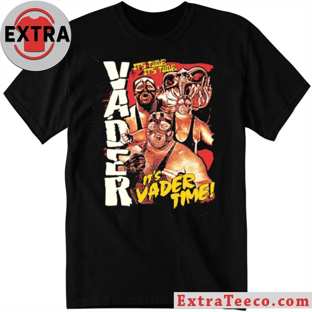 ONLY SOLD FOR 1 HOUR STARTING FRIDAY @ 12pm ET  Vader  Its Vader Time Shirt Unisex T-shirt, Sweatshirt, Hoodie, Long Sleeve Tee - T-Shirt, Sweatshirt, Hoodie