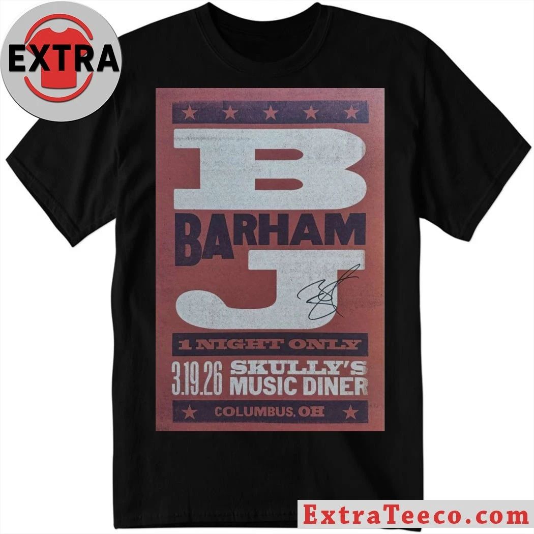 BJ Barham Columbus, Skullys Music-Diner, Mar 19, 2026 Poster Shirt Unisex T-shirt, Sweatshirt, Hoodie, Long Sleeve Tee - T-Shirt, Sweatshirt, Hoodie