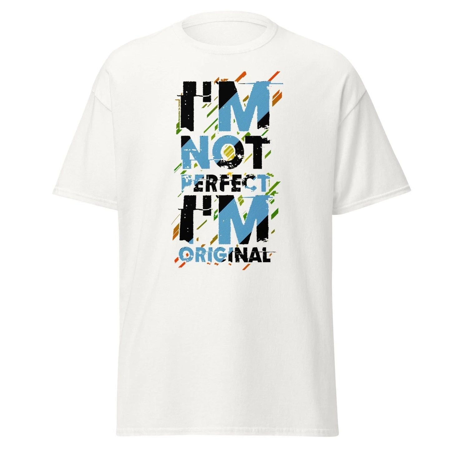 Adult Heavy Cotton T-Shirt - Inspirational: I'm Not Perfect, I'm Original Unisex T-shirt, Sweatshirt, Hoodie, Long Sleeve Tee - T-Shirt, Sweatshirt, Hoodie