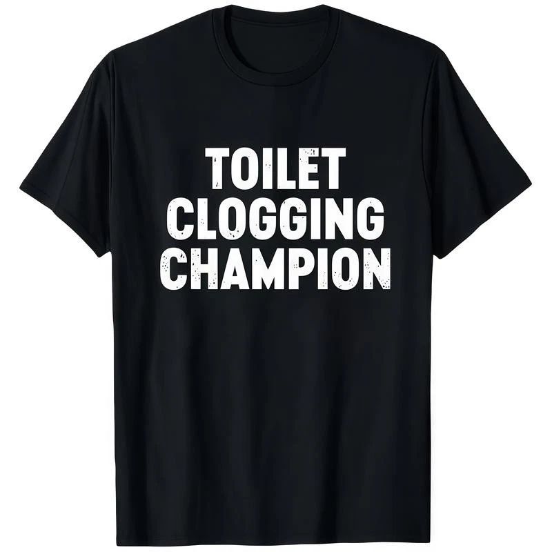 Black T Shirt Toilet Clogging Champion Funny Humorous Graphic Print Casual Wear Unisex T-shirt, Sweatshirt, Hoodie, Long Sleeve Tee - T-Shirt, Sweatshirt, Hoodie
