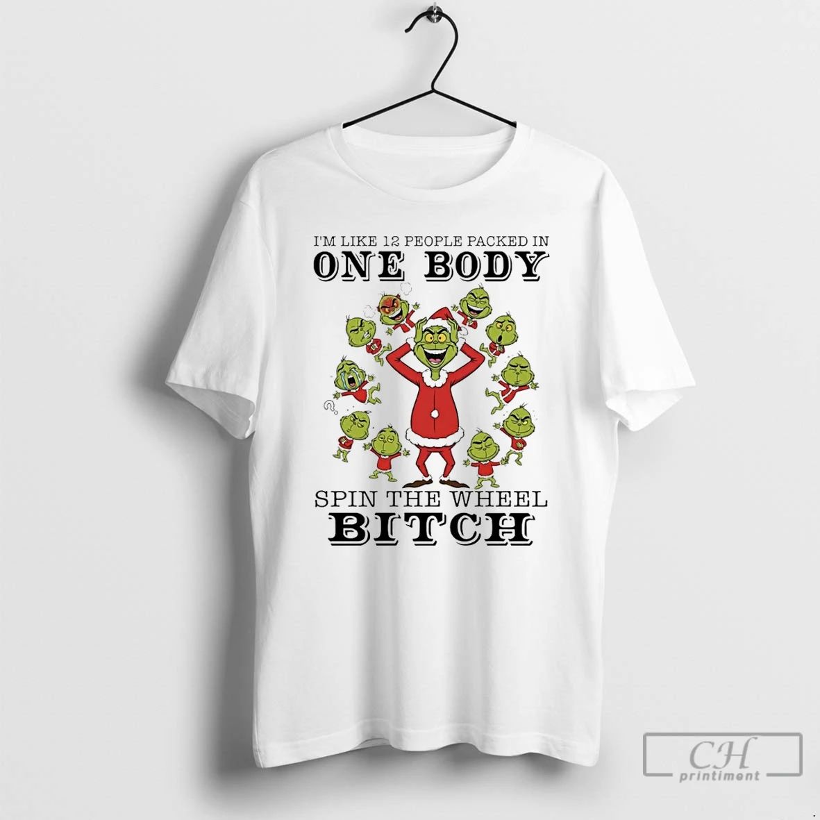 Premium Grinch Im Like 12 People Packed In One Body Spin The Wheel Bitch Unisex T-shirt, Sweatshirt, Hoodie, Long Sleeve Tee - T-Shirt, Sweatshirt, Hoodie