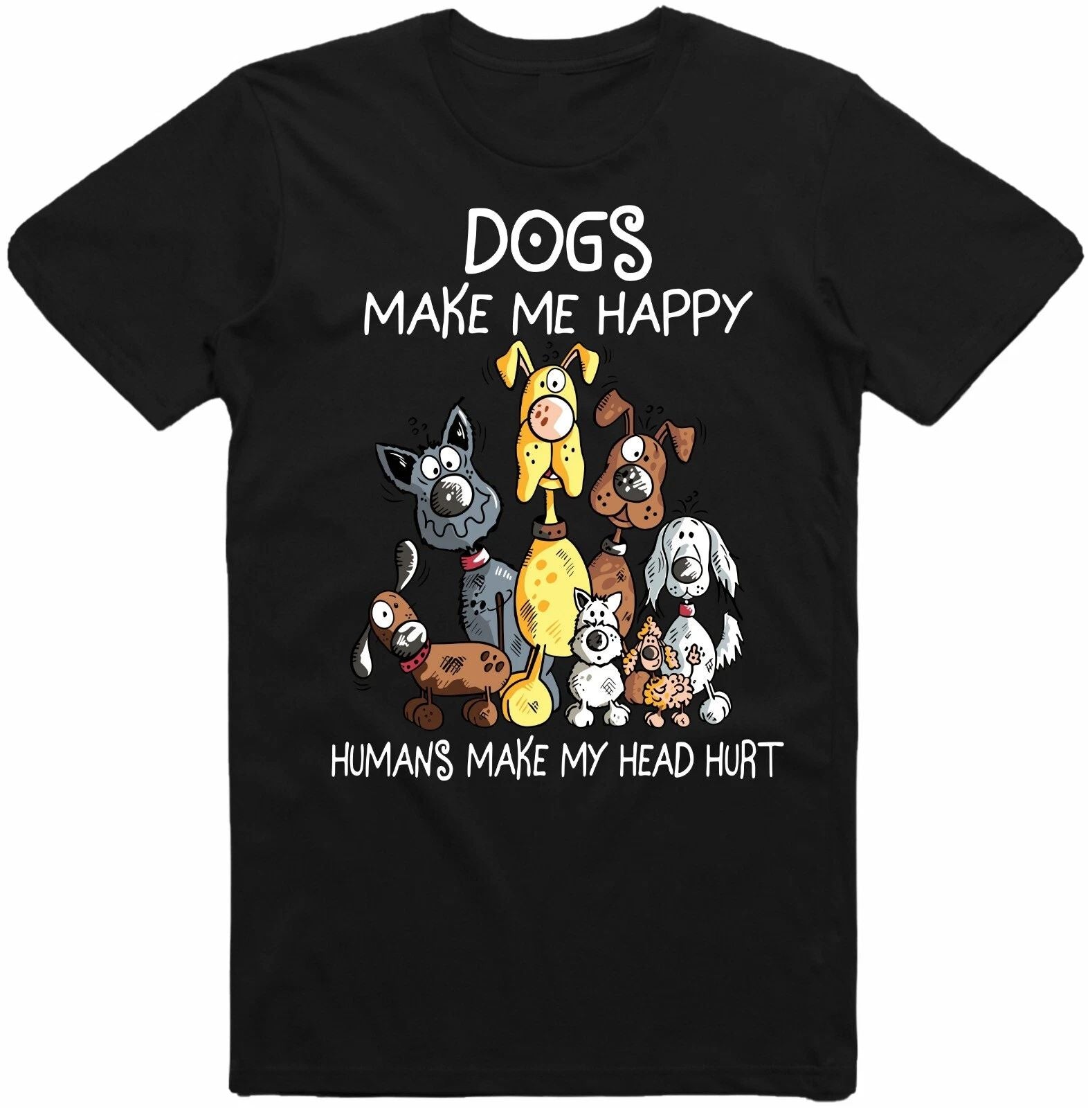 Dogs Make Me Happy Humans Make My Head Hurt Dog Lover T-Shirt Men Women Kids Top Unisex T-shirt, Sweatshirt, Hoodie, Long Sleeve Tee - T-Shirt, Sweatshirt, Hoodie