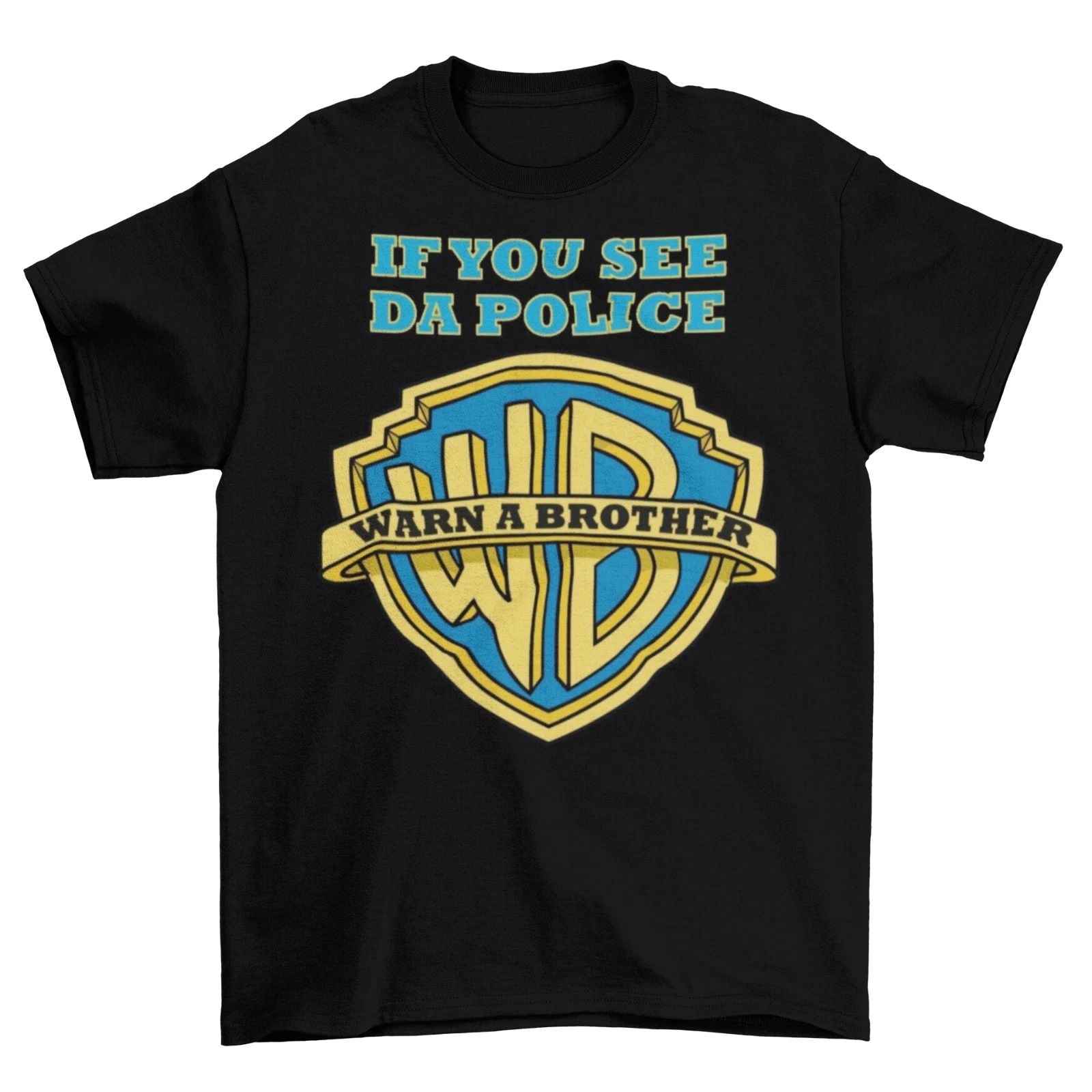 If You See Da Police Warn A Brother T-Shirt Funny Parody Tee Shirt Cops Swag Unisex T-shirt, Sweatshirt, Hoodie, Long Sleeve Tee - T-Shirt, Sweatshirt, Hoodie