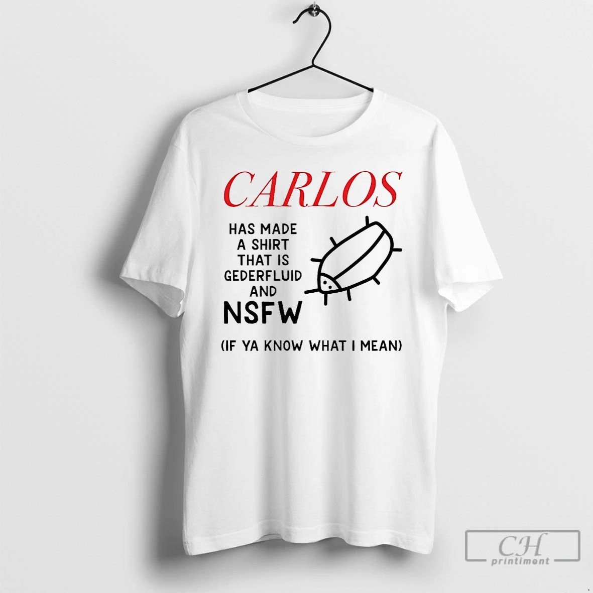 Premium Carlos Has Made A That Is Gederfluid And Nsfw T Shirts Unisex T-shirt, Sweatshirt, Hoodie, Long Sleeve Tee - T-Shirt, Sweatshirt, Hoodie