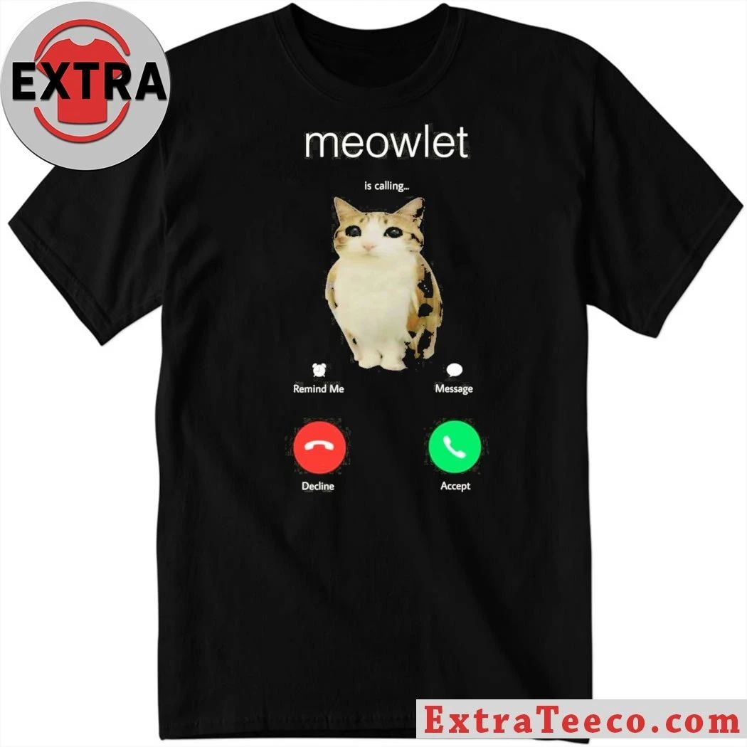 Meowlet Is Calling Shirt Unisex T-shirt, Sweatshirt, Hoodie, Long Sleeve Tee - T-Shirt, Sweatshirt, Hoodie