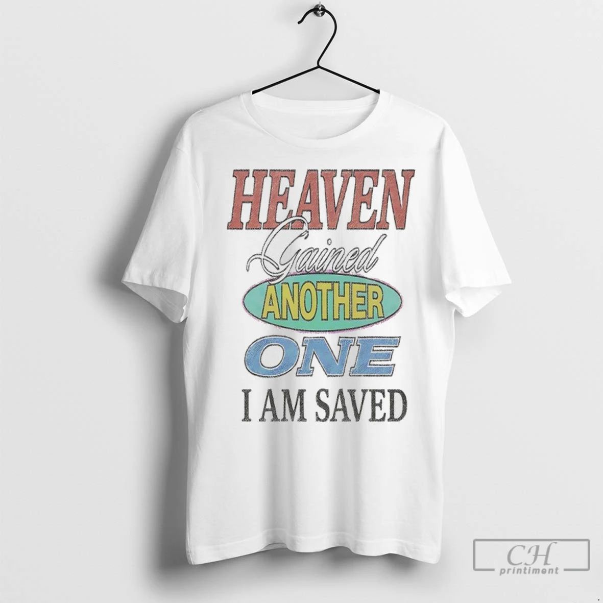 Premium Heaven Gained Another One I Am Saved Vintage Unisex T-shirt, Sweatshirt, Hoodie, Long Sleeve Tee - T-Shirt, Sweatshirt, Hoodie