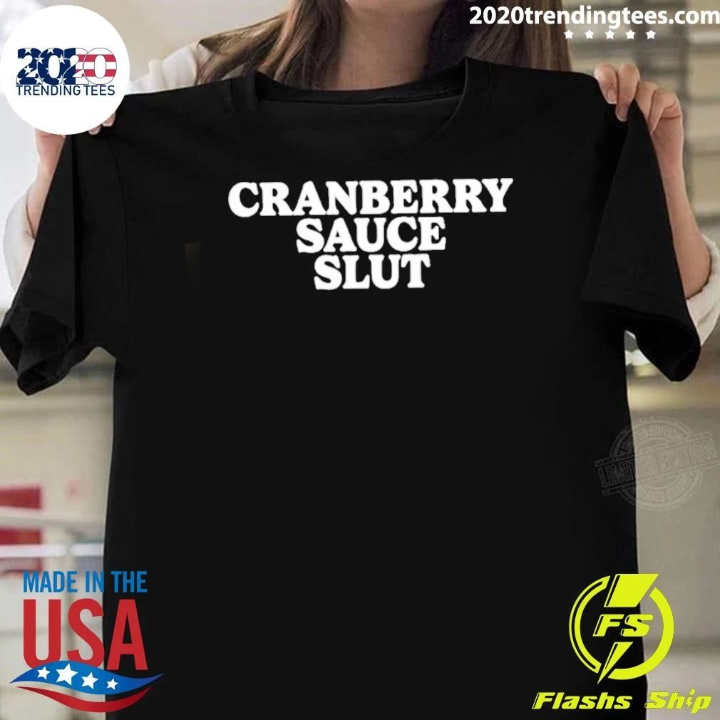 Cranberry Sauce Slut Shirt Unisex T-shirt, Sweatshirt, Hoodie, Long Sleeve Tee - T-Shirt, Sweatshirt, Hoodie