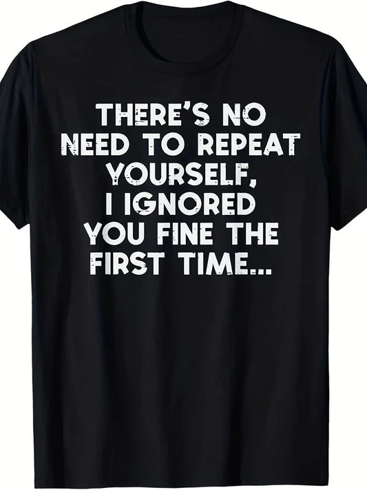 "No Need to Repeat Yourself I Ignored You" Funny Saying T-Shirt for Men & Women Unisex T-shirt, Sweatshirt, Hoodie, Long Sleeve Tee - T-Shirt, Sweatshirt, Hoodie