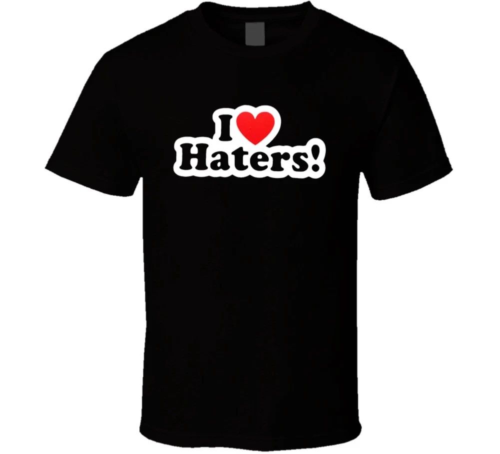 I LOVE MY HATERS Funny sexy Hip Hop cool Humor T Shirt Unisex T-shirt, Sweatshirt, Hoodie, Long Sleeve Tee - T-Shirt, Sweatshirt, Hoodie