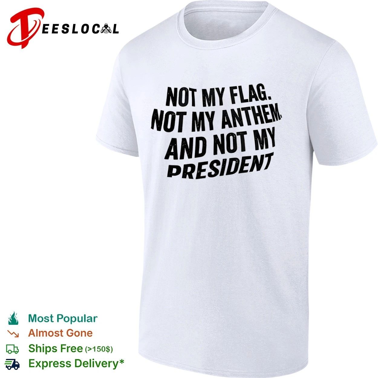 Not My Flag Not My Anthem and Not My President T-shirt Unisex T-shirt, Sweatshirt, Hoodie, Long Sleeve Tee - T-Shirt, Sweatshirt, Hoodie