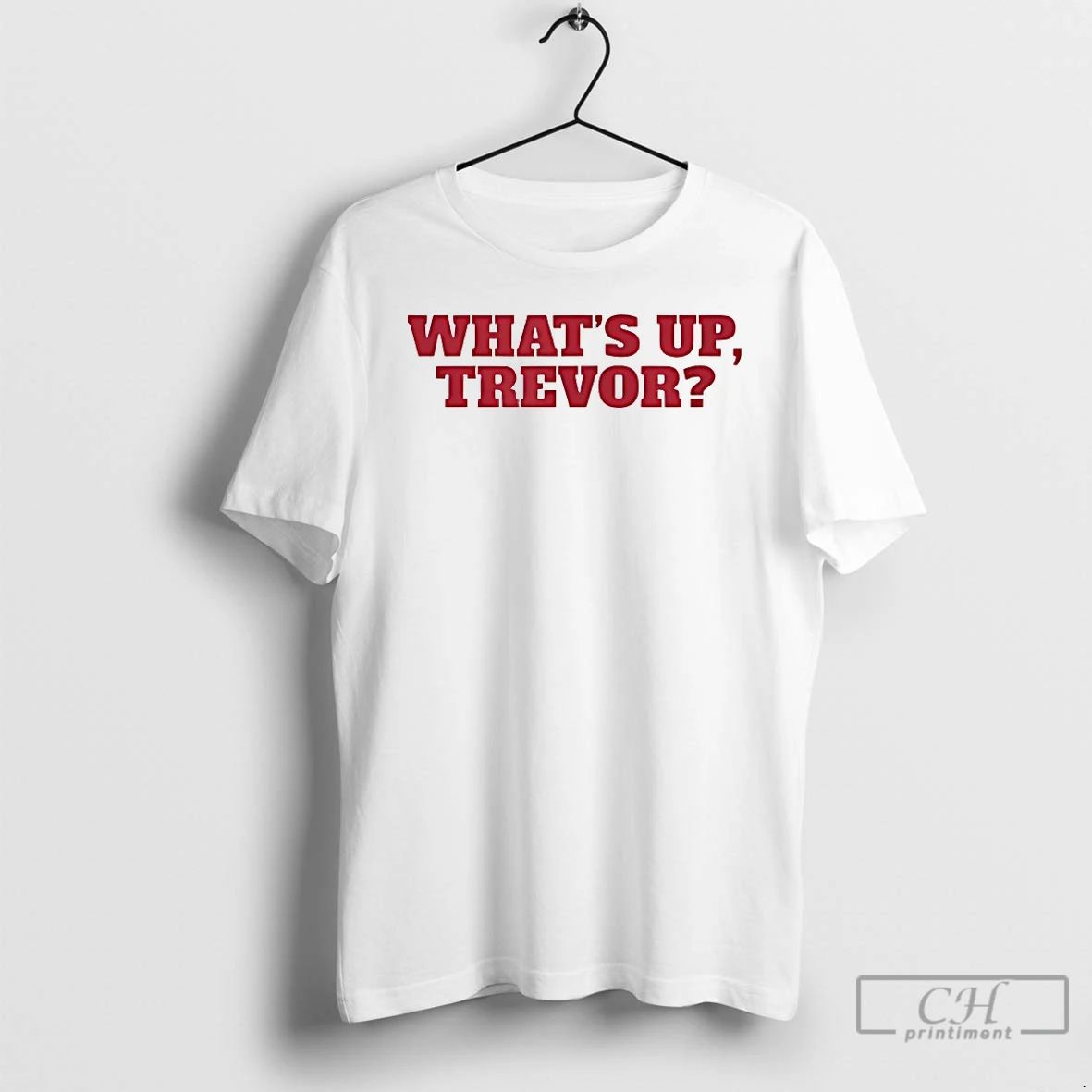 Premium Whats Up Trevor T Shirts Unisex T-shirt, Sweatshirt, Hoodie, Long Sleeve Tee - T-Shirt, Sweatshirt, Hoodie