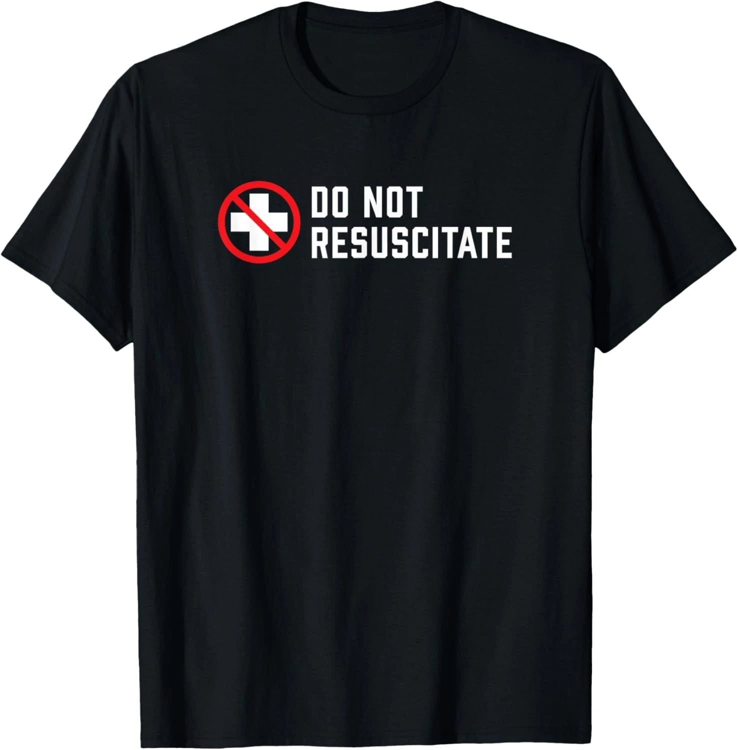 Do Not Resuscitate Dark Humor or Medical Preference? T-Shirt Unisex T-shirt, Sweatshirt, Hoodie, Long Sleeve Tee - T-Shirt, Sweatshirt, Hoodie