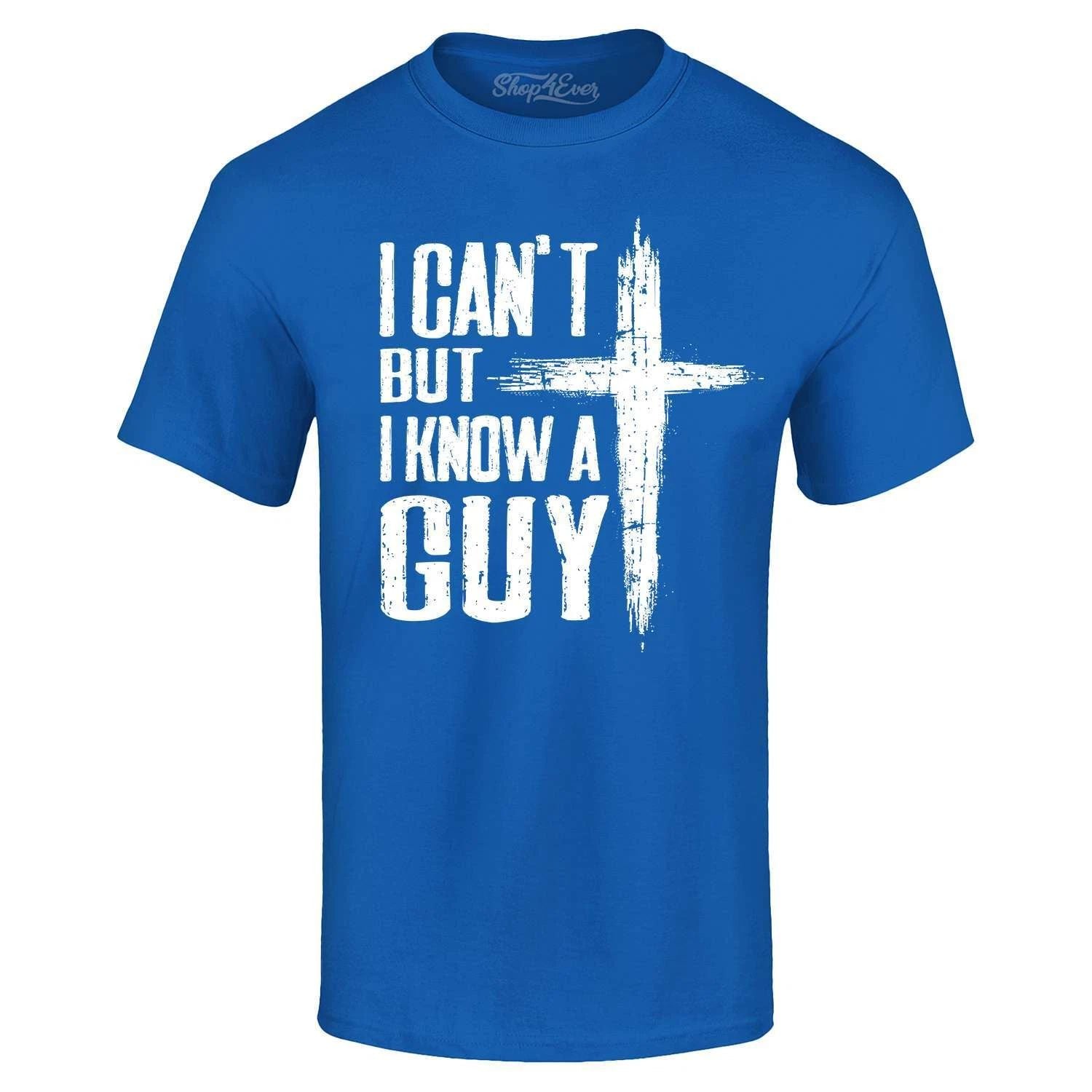 I Can't but I Know a Guy T-shirt Jesus Religious Shirt Unisex T-shirt, Sweatshirt, Hoodie, Long Sleeve Tee - T-Shirt, Sweatshirt, Hoodie