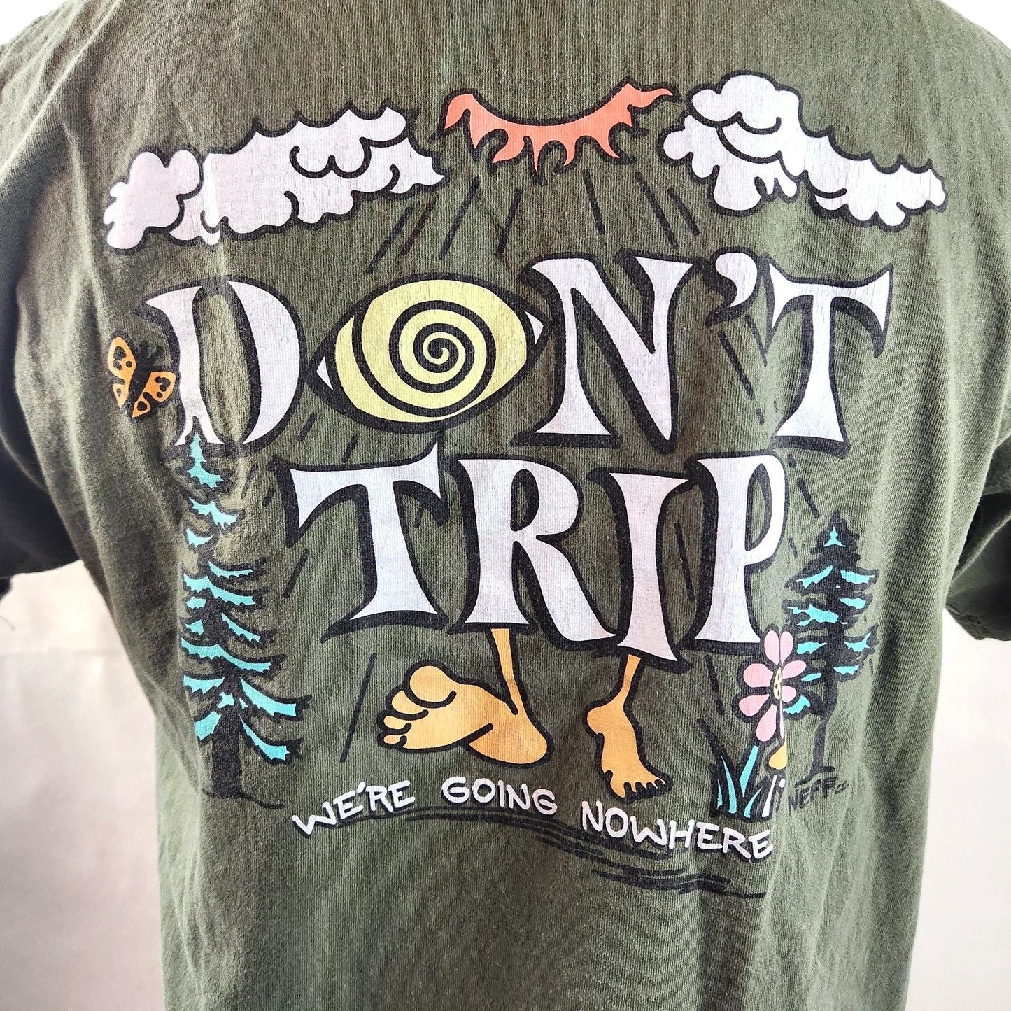 Neff Graphic T Shirt Mens Large Green Dont Trip Were Going Nowhere Cotton Unisex T-shirt, Sweatshirt, Hoodie, Long Sleeve Tee - T-Shirt, Sweatshirt, Hoodie